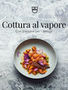 Immagine prodottoRicettario “Cottura a vapore - Con passione per i dettagli” in italiano
